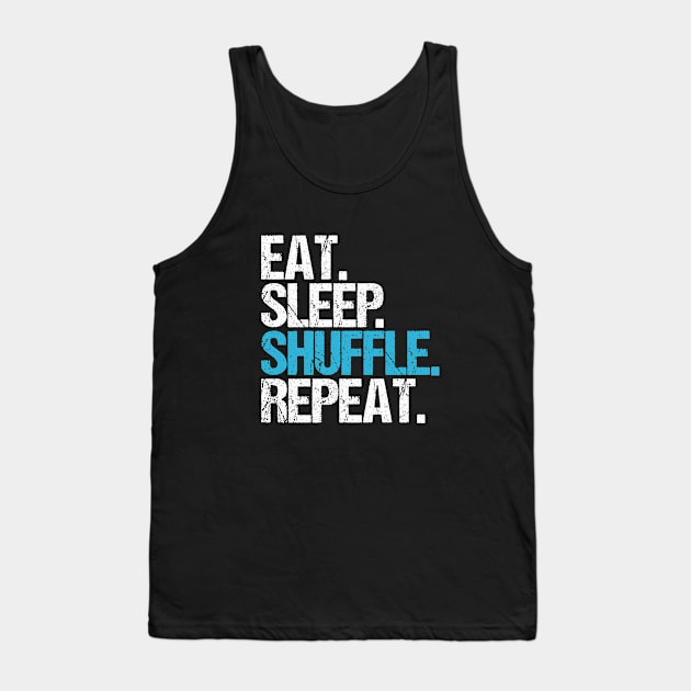 Eat Sleep Shuffle Repeat Tank Top by hoopoe
